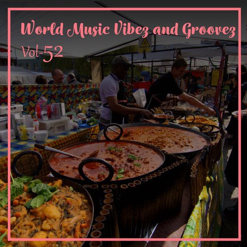  World Music Vibez and Grooves, Vol. 52