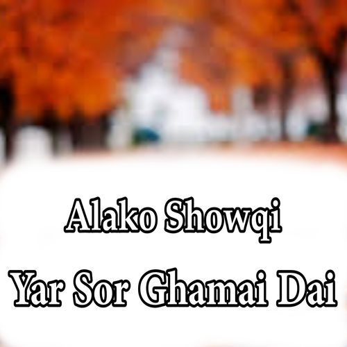 Yar Sor Ghamai Dai