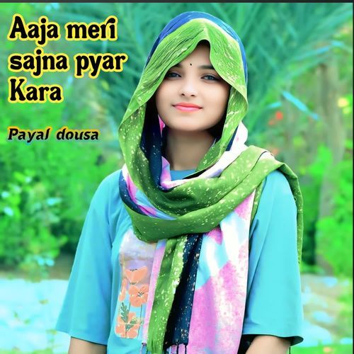 Aaja meri sajna pyar Kara