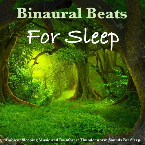 Binaural Beats For Sleep, Ambient Sleeping Music and Rainforest Thunderstorm Sounds For Sleep