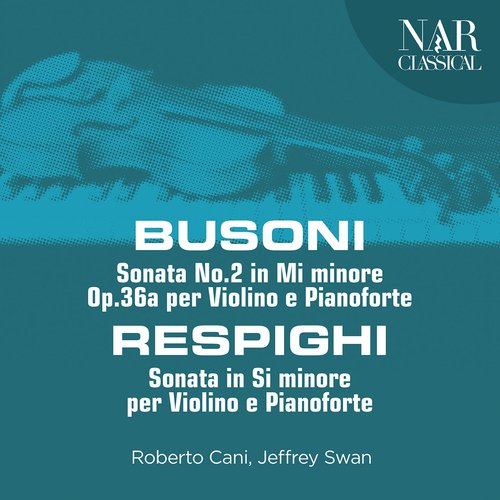 Busoni: Sonata No.2 in Mi minore, Op.36a per Violino e Pianoforte - Respighi: Sonata in Si minore per Violino e Pianoforte_poster_image