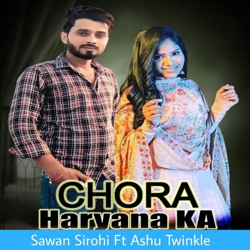 Chora Haryana Ka (Faet. Ashu Twinkle , Ashok chawariyan)
