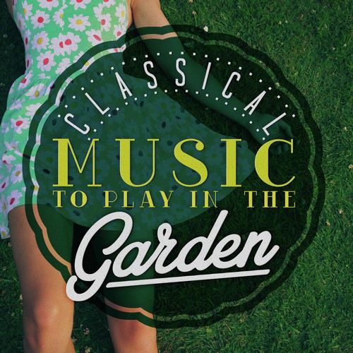 Classical Music to Play in the Garden