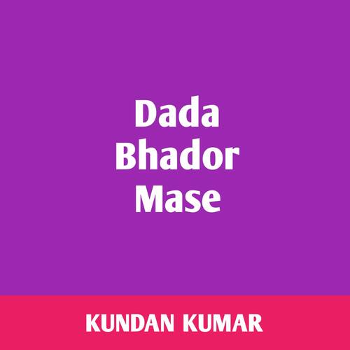 Dada Bhador Mase