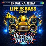 Ek Pal Ka Jeena (Life is Bass Remix)