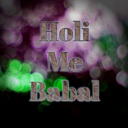 Holi Me Babal