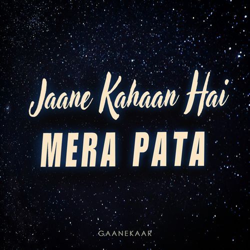 Jaane Kahaan Hai Mera Pata (Alternate Version)