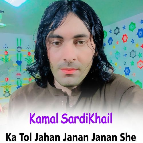 Ka Tol Jahan Janan Janan She