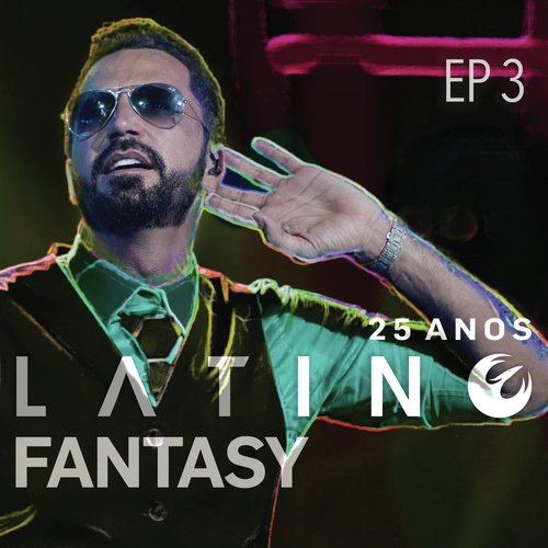 Latino Fantasy - 25 Anos De Carreira (Ao Vivo / EP 3)