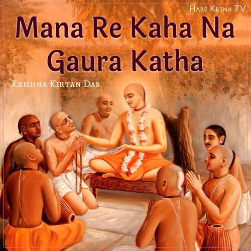 Mana Re Kaha Na Gaura Katha