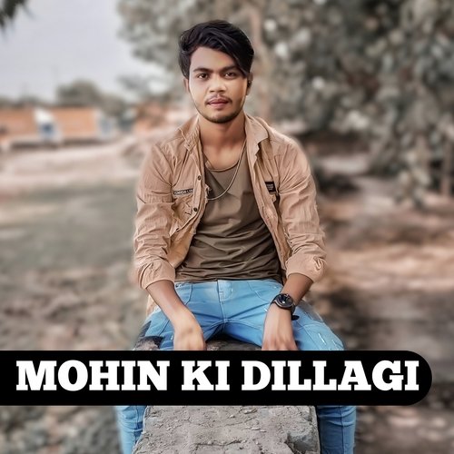 Mohin Ki Dillagi