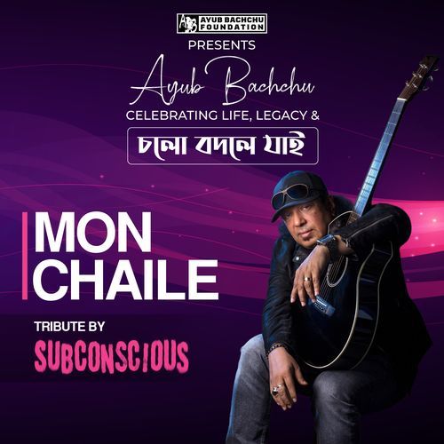 Mon Chaile (Ayub Bachchu Celebrating Life, Legacy & Cholo Bodle Jai) (Live)