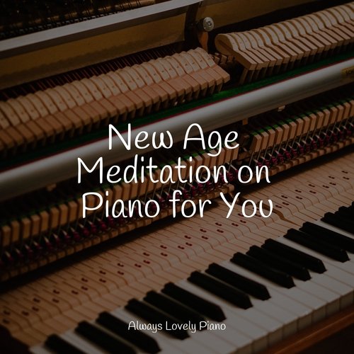 New Age Meditation on Piano for You