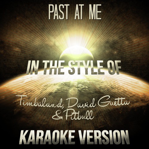 Past at Me (In the Style of Timbaland & David Guetta & Pitbull) [Karaoke Version]