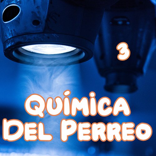 Química Del Perreo Vol. 3