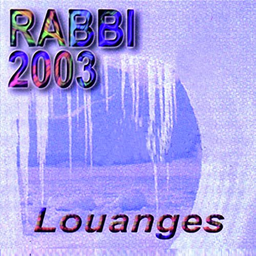 Rabbi 2003 (Louanges)