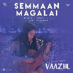 Semmaan Magalai (From "Vaazhl")