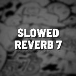 Slowed Reverb 7 (Remix)