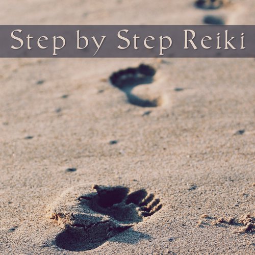 Step by Step Reiki (The Best Collection for Spa, Massage, Meditation & Spiritual Rebirth, Serenity Sounds)