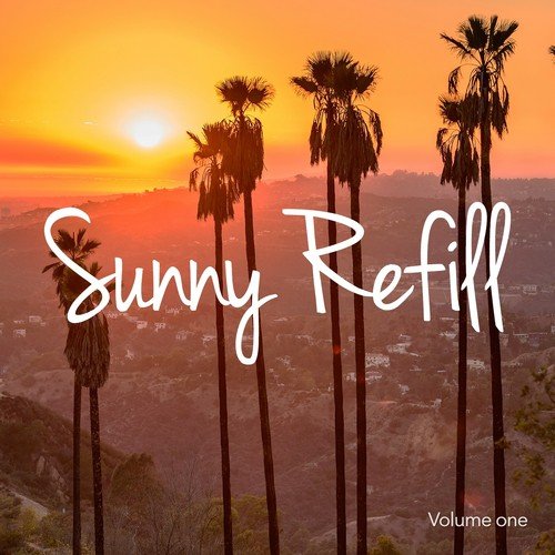 Sunny Refill, Vol. 1 (Warm & Sunny Chill out Tunes)