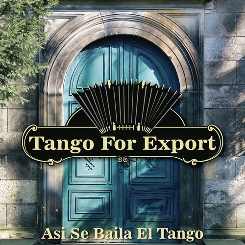 Tangos For Export / Asi Se Baila El Tango