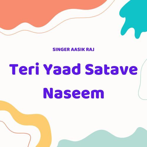 Teri Yaad Satave Naseem