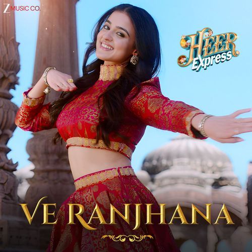 Ve Ranjhana (From "Heer Express")