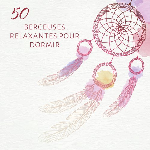 50 berceuses relaxantes pour dormir (Musique instrumentale apaisante, Attrape-rêves, Sommeil profond)