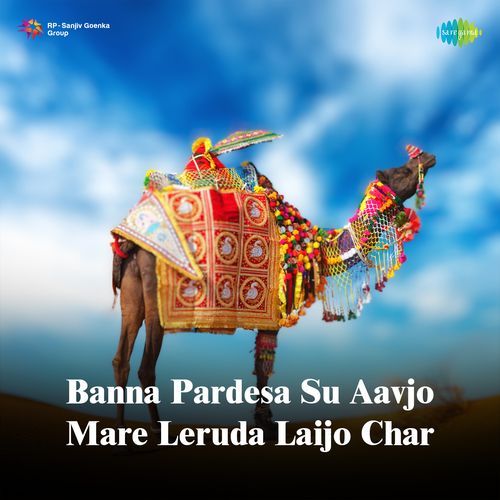 Banna Pardesa Su Aavjo Mare Leruda Laijo Char