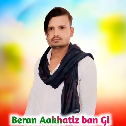 Beran Aakhatiz Ban Gi