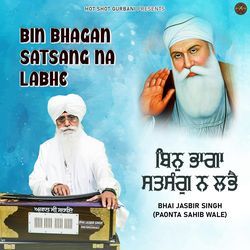 Bin Bhagan Satsang Na Labhe
