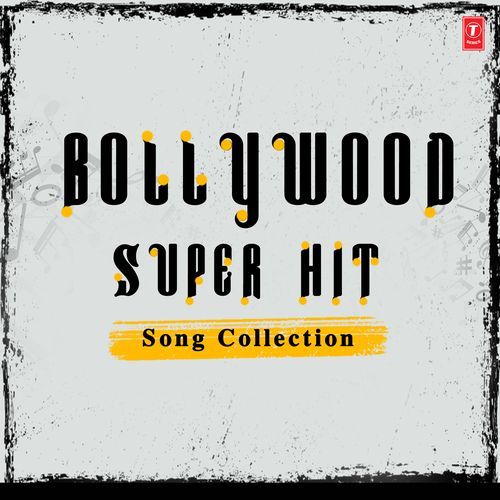 Bollywood Super Hit Song Collection