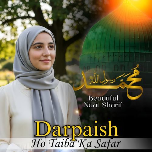 Darpaish Ho Taiba Ka Safar (Beautiful Naat Sharif)