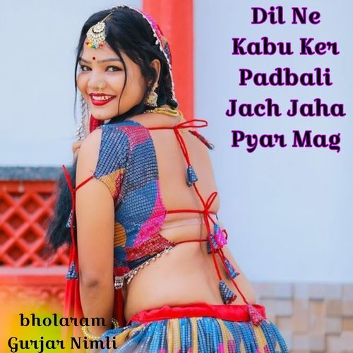 Dil Ne Kabu Ker Padbali Jach Jaha Pyar Mag