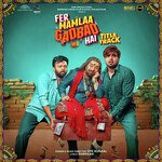 Fer Mamlaa Gadbad Hai - Title Track (From &quot;Fer Mamlaa Gadbad Hai&quot;)