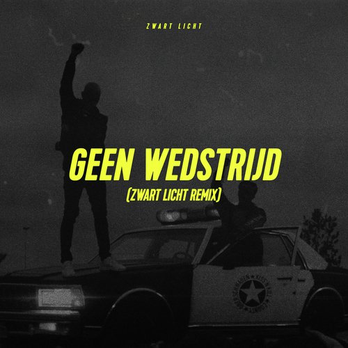 Geen Wedstrijd (Zwart Licht Remix)_poster_image