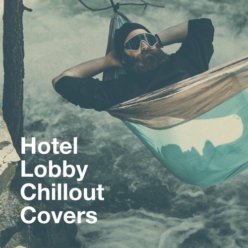 Hotel Lobby Chillout Covers_poster_image