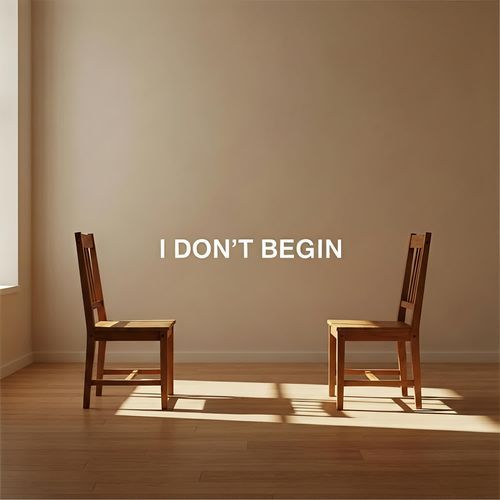 I Don't Begin