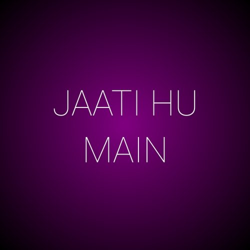 jati hu main song download