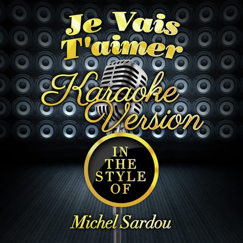Je Vais T'aimer (In the Style of Michel Sardou) [Karaoke Version] - Single
