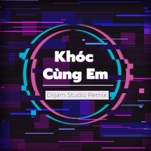 Khóc cùng em (Diijam Studio Remix)