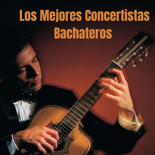 Los mejores concertistas Bachateros