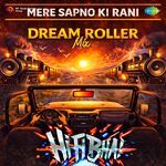 Mere Sapno Ki Rani (Dream Roller Mix)