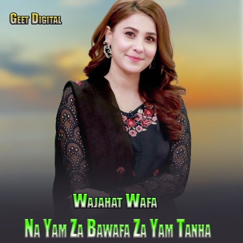 Na Yam Za Bawafa Za Yam Tanha