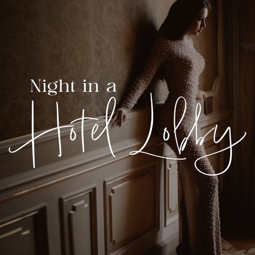 Night in a Hotel Lobby: Jazz Ballads for Hotel, Restaurant, Bar