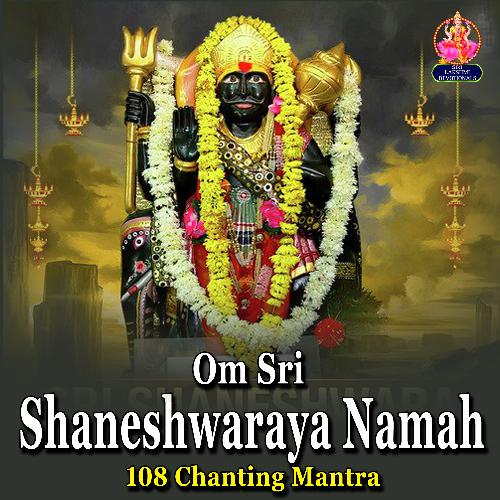 Om Sri Shaneshwaraya Namah (108 Chanting Mantra)