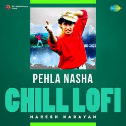 Pehla Nasha - Chill Lofi-IA08Ri13AGc