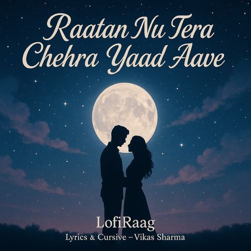 Raatan Nu Tera Chehra Yaad Aave