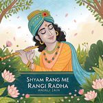 Shyam Rang Me Rangi Radha