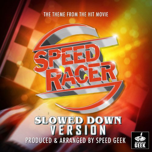 Speed Racer Main Theme (From ''Speed Racer'') (Slowed Down) cover art